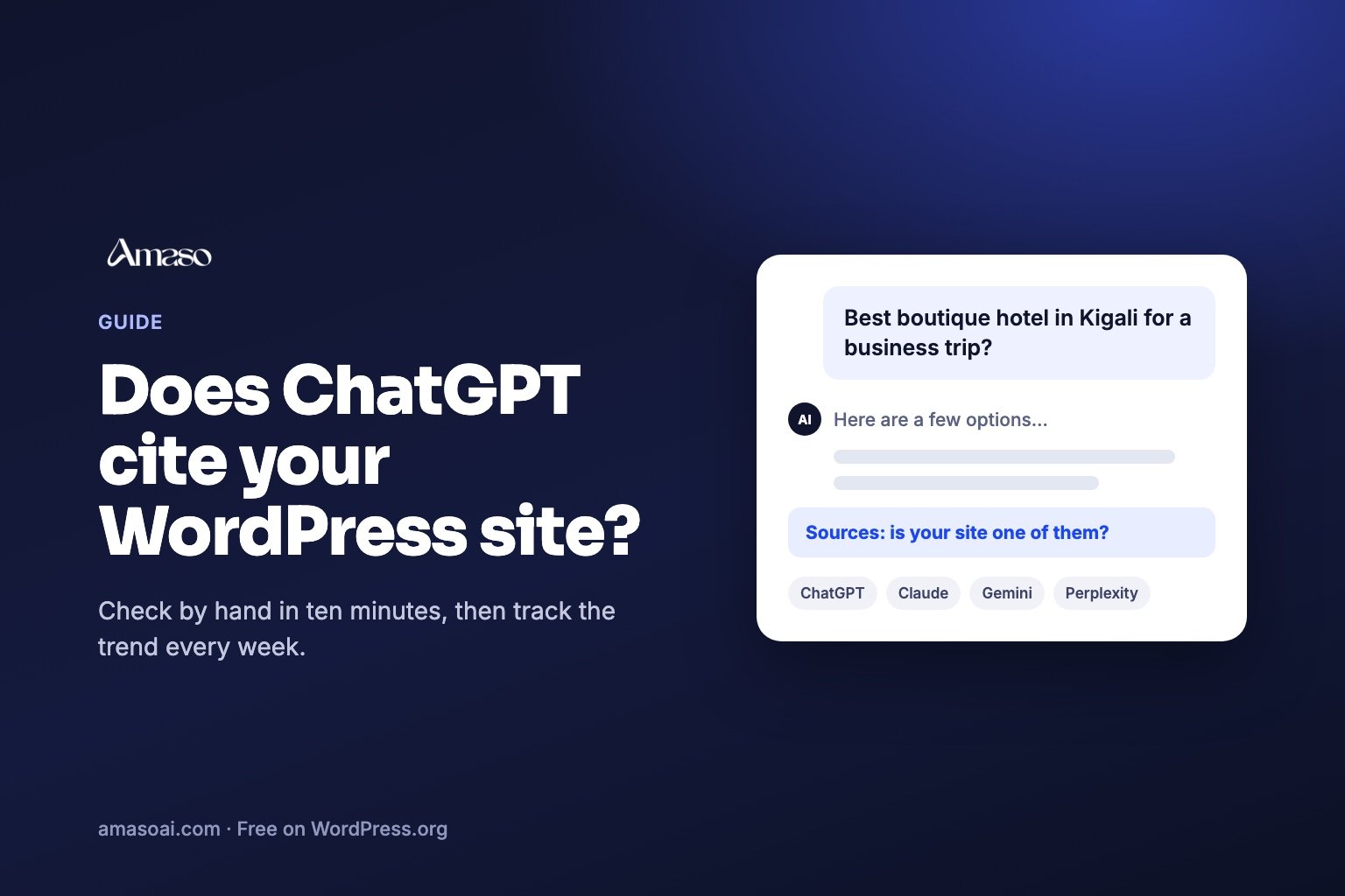 Does ChatGPT cite your WordPress site? Amaso guide: does ChatGPT cite your WordPress site? A chat answer with its sources, checked on ChatGPT, Claude, Gemini and Perplexity.